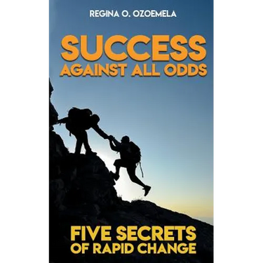 Success Against All Odds: Five Secrets of Rapid Change