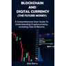 Blockchain and Digital Currency (the Future Money): A comprehensive user guide to understanding cryptocurrency, Including Risk and Returns