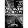 City Shaped Churches: Planting Churches in a Global Era