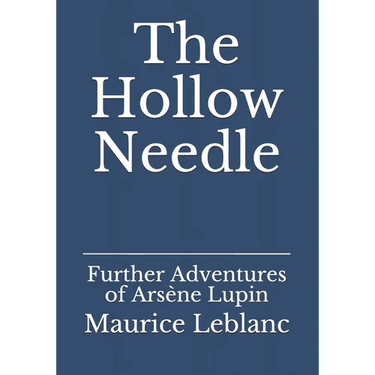 The Hollow Needle: Further Adventures of Arsène Lupin