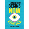 Tomorrow Begins Now: Teen Heroes Who Faced Down Injustice