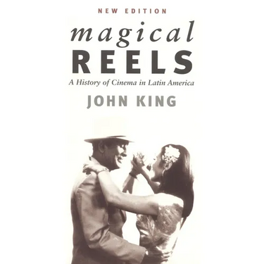 Magical Reels: A History of Cinema in Latin America