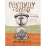 Eventually a Sequoia: Stories of Art, Adventure & the Wisdom of Giants