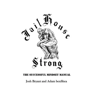 Jailhouse Strong: The Successful Mindset Manual
