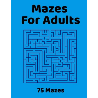 Mazes For Adults: 75 Fun & Challenging Mazes for Stress Relief, Puzzle Activity Book for Adults