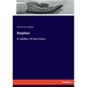Stephen: A Soldier of the Cross