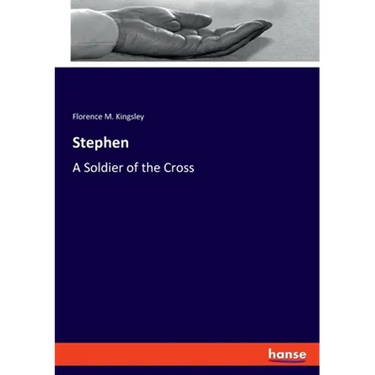 Stephen: A Soldier of the Cross