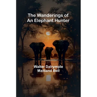 The Wanderings of an Elephant Hunter