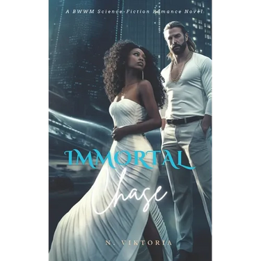 Immortal Chase: A BWWM Interracial Science Secret Enemy Conspiracy Lovers Romance Novel