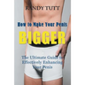 How to Make Your Penis BIGGER: The Ultimate Guide to Effectively Enhancing Your Penis