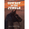 Cowboy in the Jungle: Volume 1