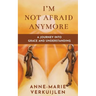 I'm Not Afraid Anymore: A Journey Into Grace and Understanding