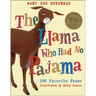 Llama Who Had No Pajama: 100 Favorite Poems