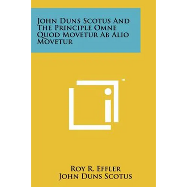 John Duns Scotus And The Principle Omne Quod Movetur Ab Alio Movetur