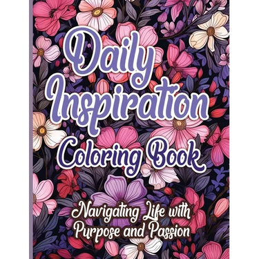 Daily Inspiration Coloring Book: Navigating Life with Purpose and Passion