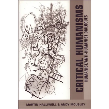 Critical Humanisms: Humanist/Anti-Humanist Dialogues