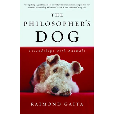 The Philosopher's Dog: The Philosopher's Dog: Friendships with Animals