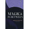 Magic in the In Between
