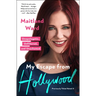 My Escape from Hollywood: Unapologetic, Unfiltered, and Unashamed