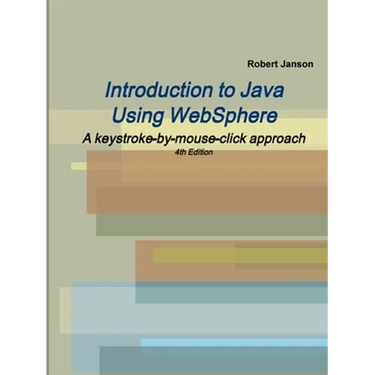 Introduction to Java Using WebSphere, 4th Edition