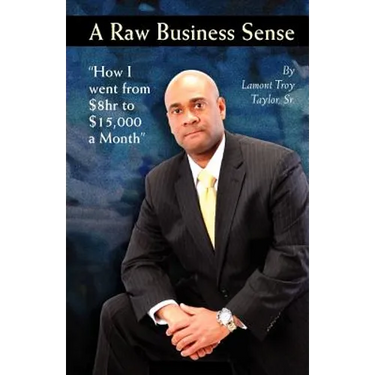 A Raw Business Sense: "How I went from $8hr to $15K a Month"
