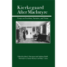 Kierkegaard After MacIntyre: Essays on Freedom, Narrative, and Virtue