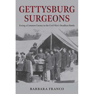 Gettysburg Surgeons: Facing a Common Enemy in the Civil War's Deadliest Battle