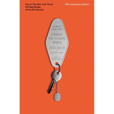 A Manual for Cleaning Women: Selected Stories (10th Anniversary Edition)