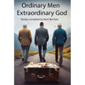 Ordinary Men Extraordinary God