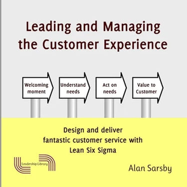 Leading and Managing the Customer's Experience: Design and deliver fantastic customer service with Lean
