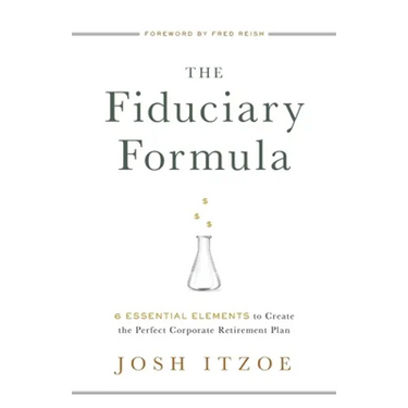 The Fiduciary Formula: 6 Essential Elements to Create the Perfect Corporate Retirement Plan
