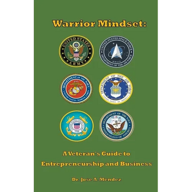 Warrior Mindset: A Veteran's Guide to Entrepreneurship and Business