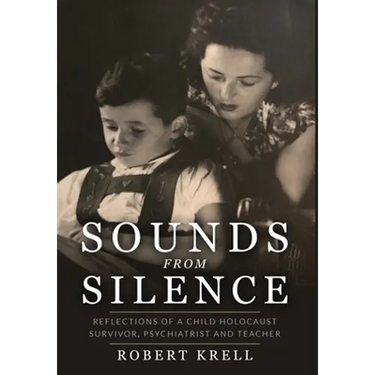 Sounds from Silence: Reflections of a Child Holocaust Survivor, Psychiatrist, and Teacher