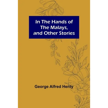 In the Hands of the Malays, and Other Stories