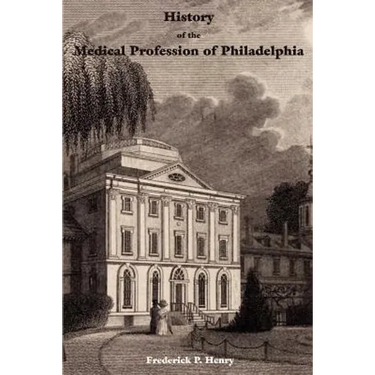 History of the Medical Profession of Philadelphia