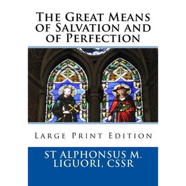 The Great Means of Salvation and of Perfection: Large Print Edition