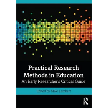 Practical Research Methods in Education: An Early Researcher's Critical Guide