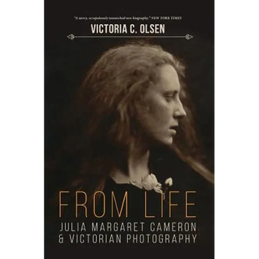 From Life: Julia Margaret Cameron and Victorian Photography