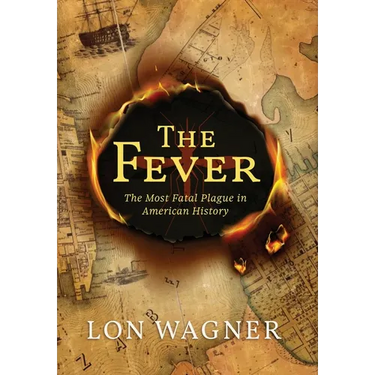 The Fever: The Most Fatal Plague in American History