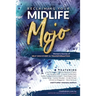 Reclaiming Your Midlife Mojo: Women's Stories of Self-Discovery & Transformation