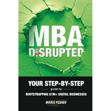 MBA Disrupted: Your Step-by-Step Guide to Bootstrapping $1M+ Digital Businesses