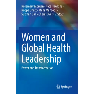 Women and Global Health Leadership: Power and Transformation