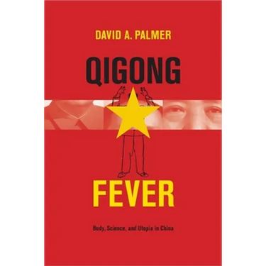 Qigong Fever: Body, Science, and Utopia in China