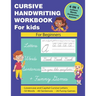 Cursive Handwriting Workbook for Kids: Cursive Handwriting for Kids. 4 in 1 Practicing Cursive Handwriting to Master Letters, Words, Sentences with Fu