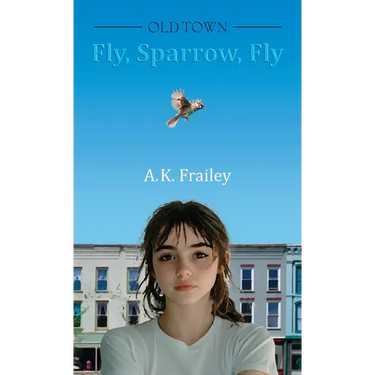 OLDTOWN Fly, Sparrow, Fly