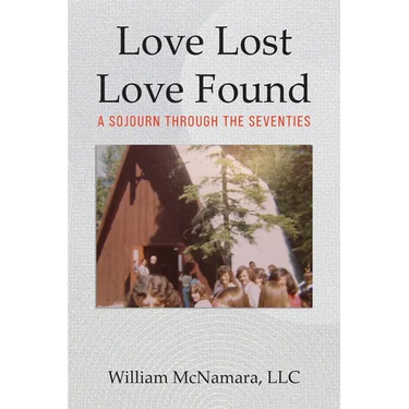 Love Lost - Love Found: A Sojourn Through the Seventies