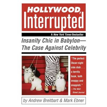Hollywood, Interrupted: Insanity Chic in Babylon--The Case Against Celebrity