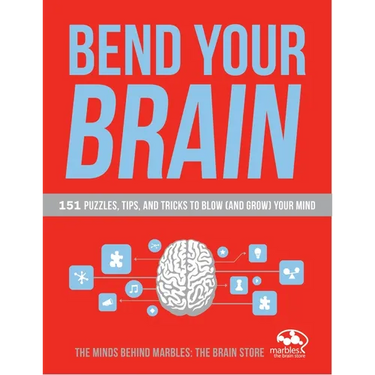 Bend Your Brain: 151 Puzzles, Tips, and Tricks to Blow (and Grow) Your Mind