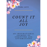Count It All Joy: A Guided Inspirational Journal of Scriptures and Affirmations
