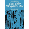 The Social Style/Management Style: Developing Productive Work Relationships